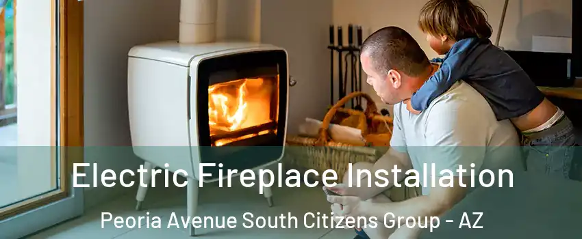 Electric Fireplace Installation Peoria Avenue South Citizens Group - AZ