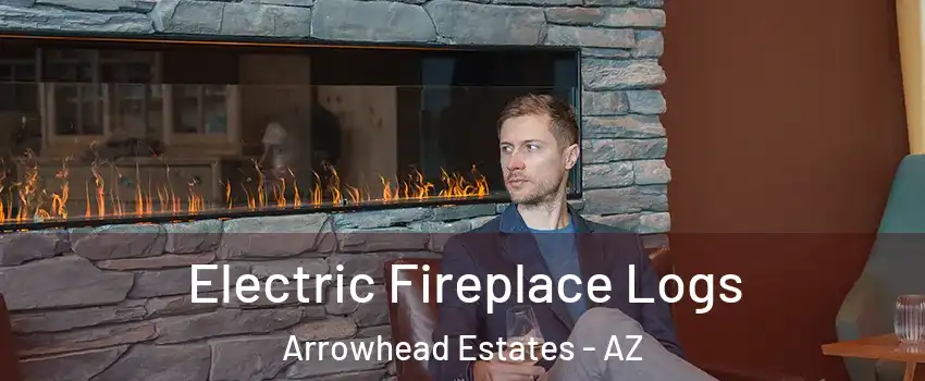 Electric Fireplace Logs Arrowhead Estates - AZ