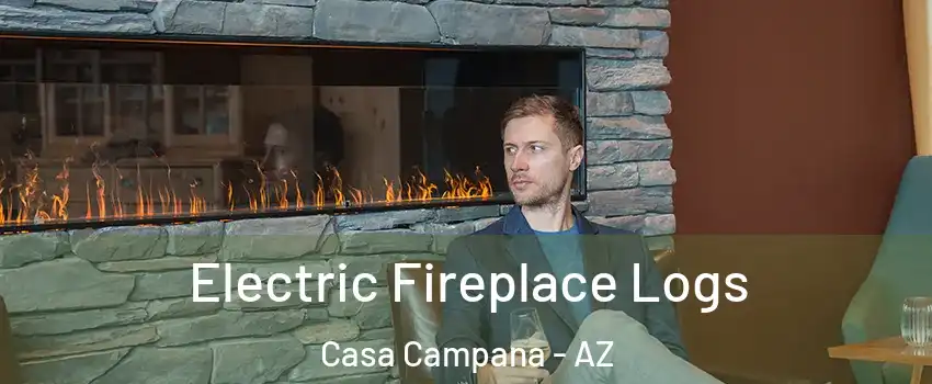 Electric Fireplace Logs Casa Campana - AZ