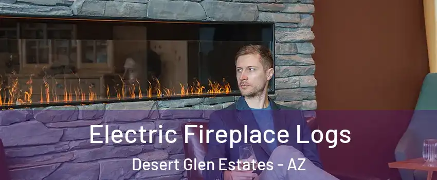 Electric Fireplace Logs Desert Glen Estates - AZ