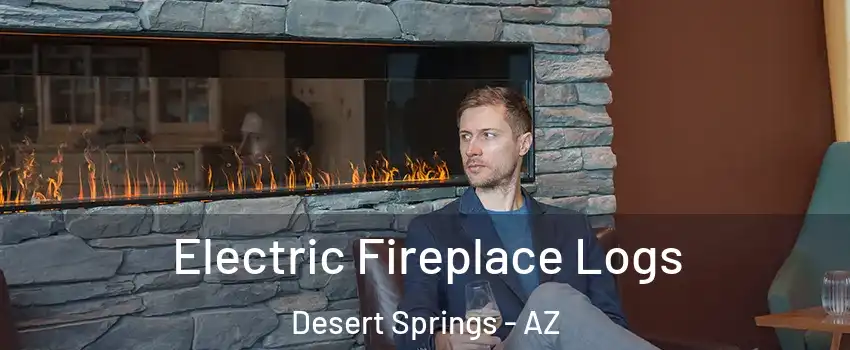 Electric Fireplace Logs Desert Springs - AZ