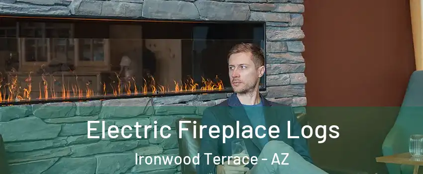 Electric Fireplace Logs Ironwood Terrace - AZ