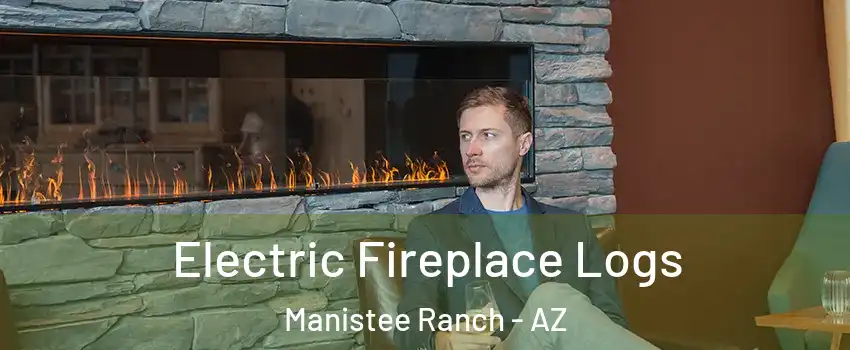 Electric Fireplace Logs Manistee Ranch - AZ