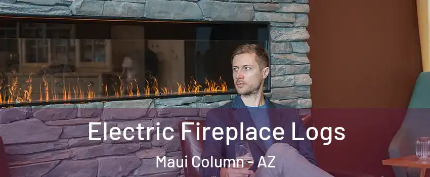 Electric Fireplace Logs Maui Column - AZ