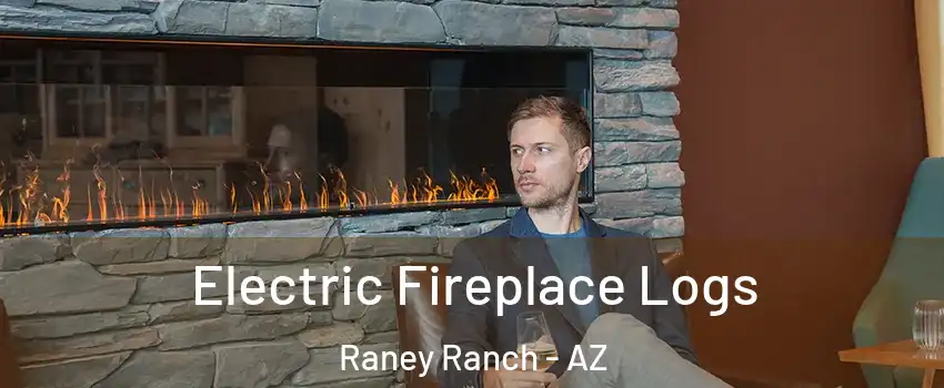 Electric Fireplace Logs Raney Ranch - AZ