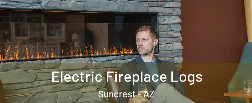 Electric Fireplace Logs Suncrest - AZ