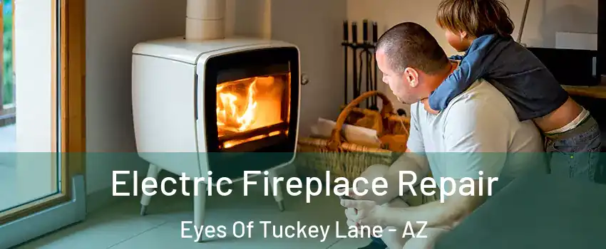 Electric Fireplace Repair Eyes Of Tuckey Lane - AZ