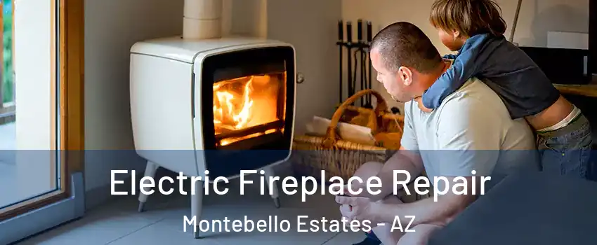 Electric Fireplace Repair Montebello Estates - AZ