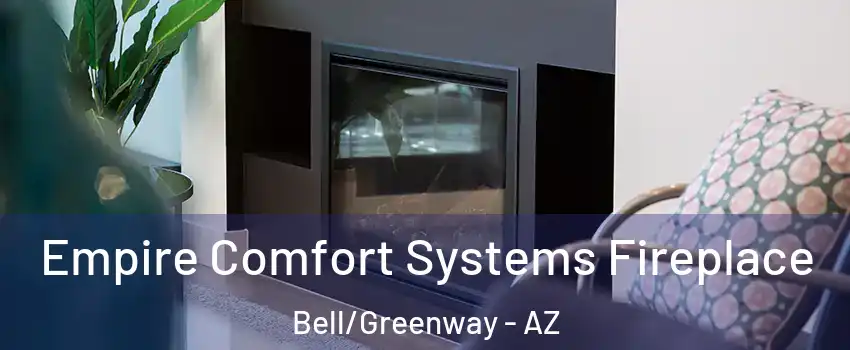 Empire Comfort Systems Fireplace Bell/Greenway - AZ