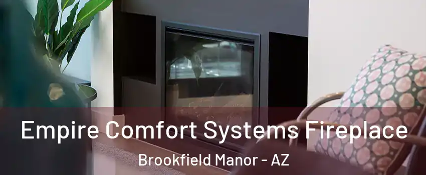 Empire Comfort Systems Fireplace Brookfield Manor - AZ