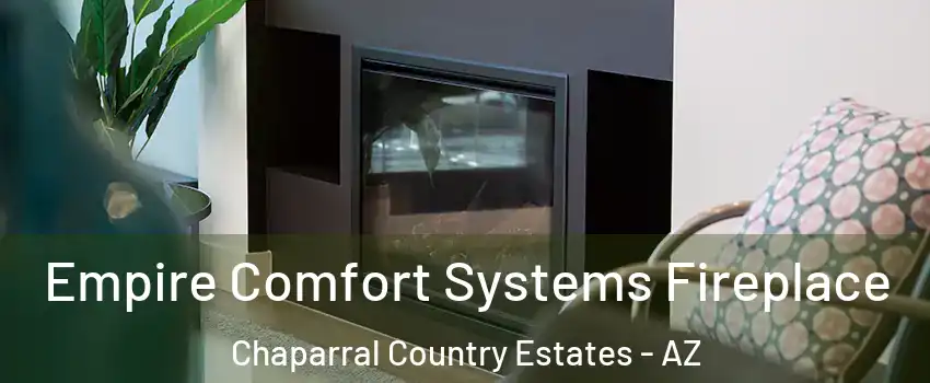 Empire Comfort Systems Fireplace Chaparral Country Estates - AZ