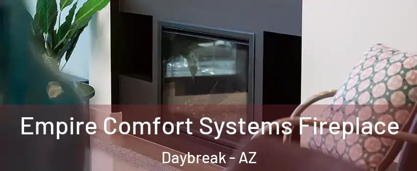 Empire Comfort Systems Fireplace Daybreak - AZ