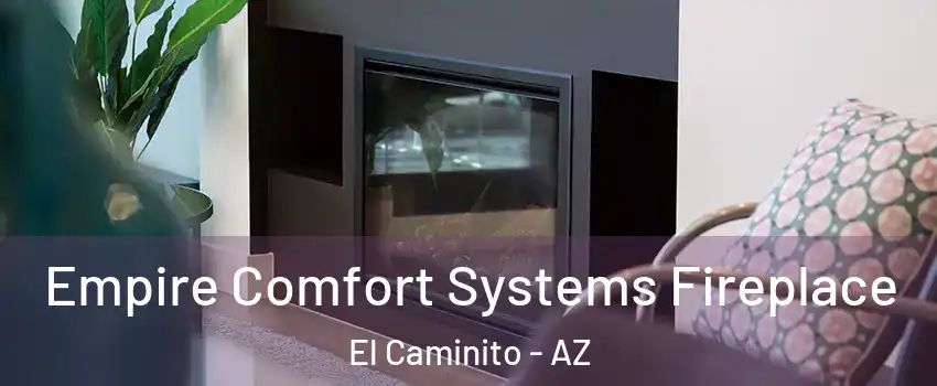 Empire Comfort Systems Fireplace El Caminito - AZ
