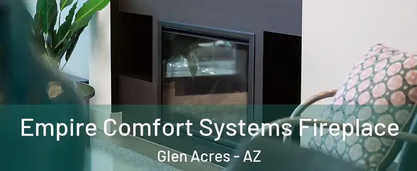 Empire Comfort Systems Fireplace Glen Acres - AZ