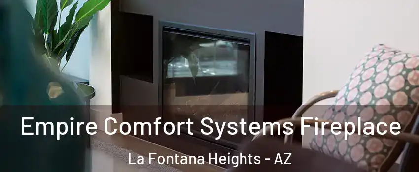Empire Comfort Systems Fireplace La Fontana Heights - AZ