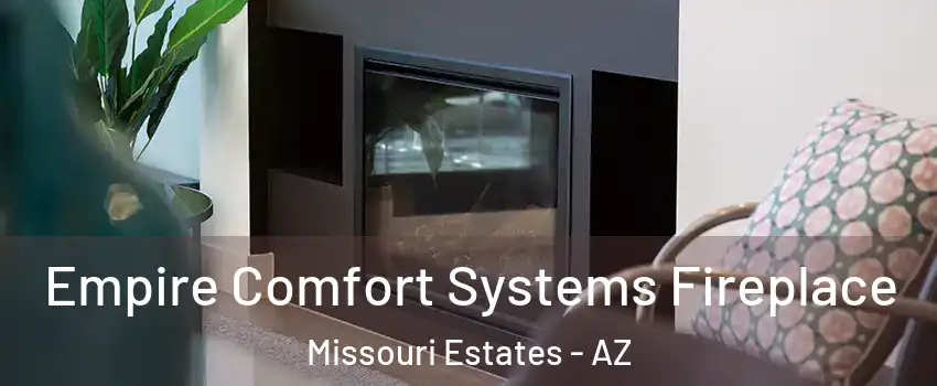 Empire Comfort Systems Fireplace Missouri Estates - AZ
