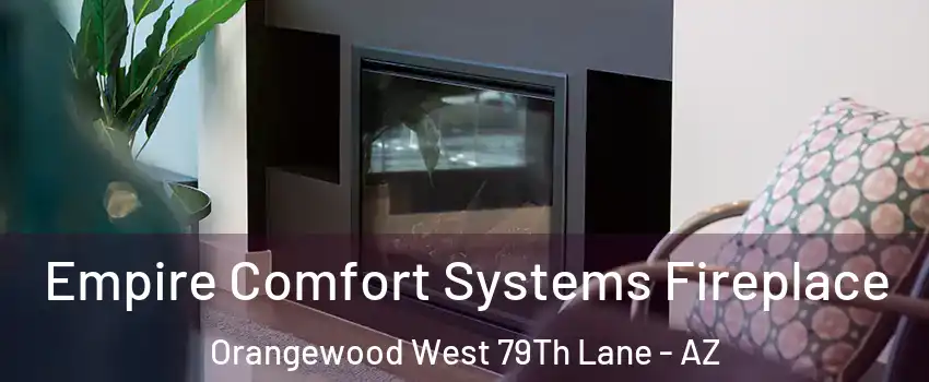 Empire Comfort Systems Fireplace Orangewood West 79Th Lane - AZ