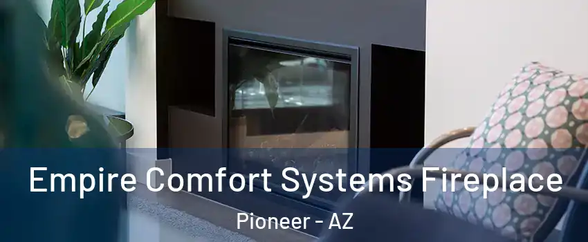 Empire Comfort Systems Fireplace Pioneer - AZ