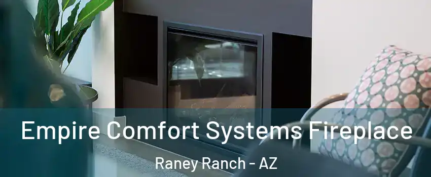 Empire Comfort Systems Fireplace Raney Ranch - AZ