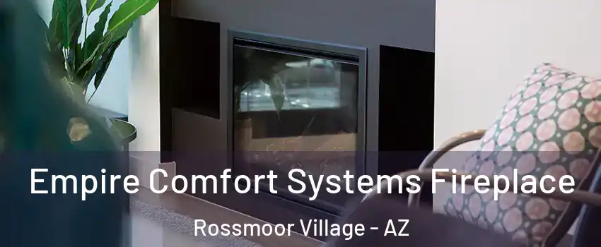 Empire Comfort Systems Fireplace Rossmoor Village - AZ
