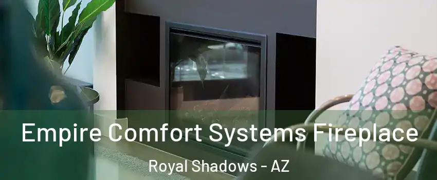Empire Comfort Systems Fireplace Royal Shadows - AZ