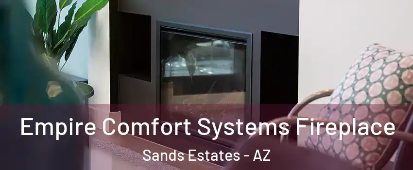 Empire Comfort Systems Fireplace Sands Estates - AZ