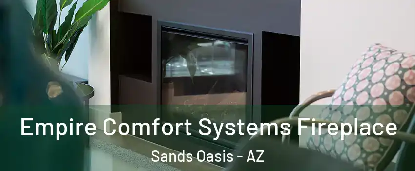 Empire Comfort Systems Fireplace Sands Oasis - AZ