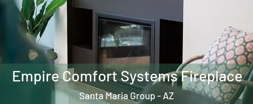 Empire Comfort Systems Fireplace Santa Maria Group - AZ