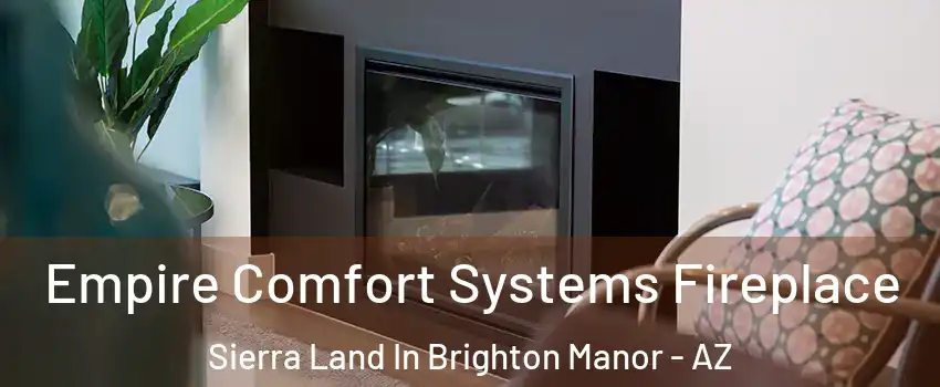 Empire Comfort Systems Fireplace Sierra Land In Brighton Manor - AZ