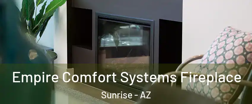 Empire Comfort Systems Fireplace Sunrise - AZ