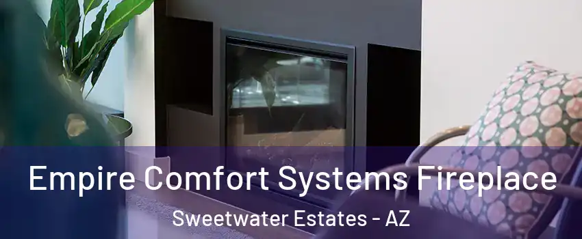 Empire Comfort Systems Fireplace Sweetwater Estates - AZ