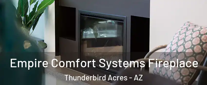 Empire Comfort Systems Fireplace Thunderbird Acres - AZ