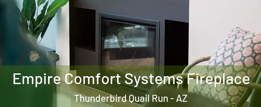 Empire Comfort Systems Fireplace Thunderbird Quail Run - AZ