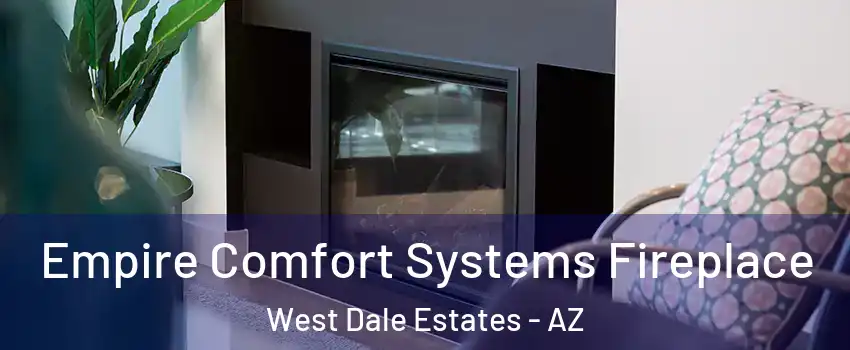 Empire Comfort Systems Fireplace West Dale Estates - AZ