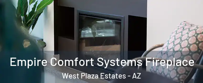 Empire Comfort Systems Fireplace West Plaza Estates - AZ