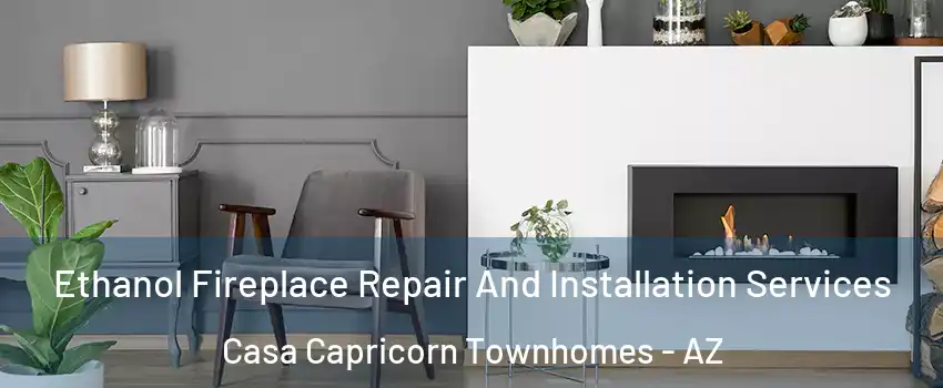 Ethanol Fireplace Repair And Installation Services Casa Capricorn Townhomes - AZ