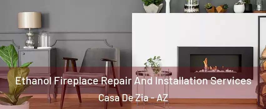 Ethanol Fireplace Repair And Installation Services Casa De Zia - AZ