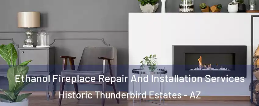 Ethanol Fireplace Repair And Installation Services Historic Thunderbird Estates - AZ