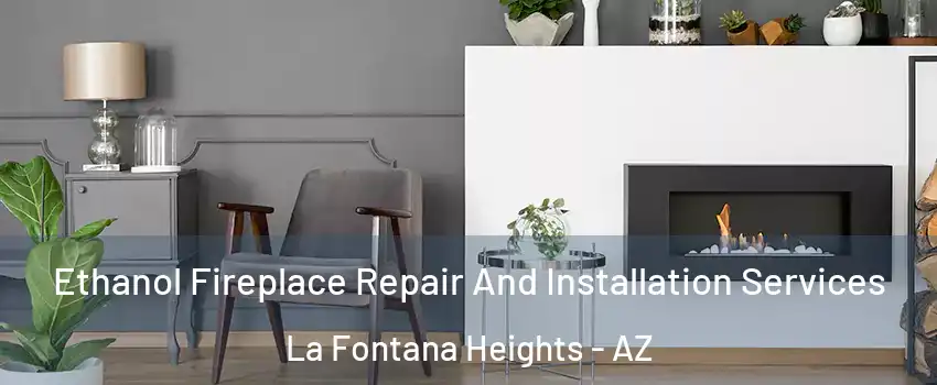 Ethanol Fireplace Repair And Installation Services La Fontana Heights - AZ