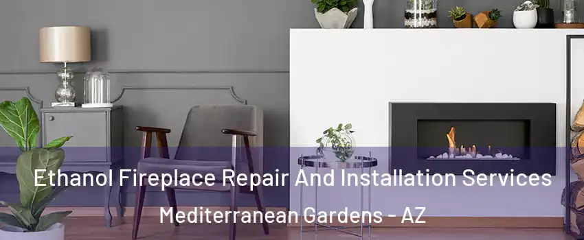 Ethanol Fireplace Repair And Installation Services Mediterranean Gardens - AZ