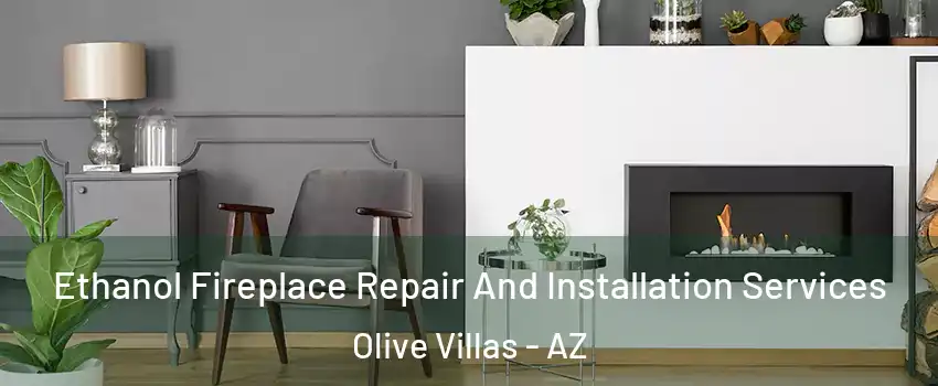 Ethanol Fireplace Repair And Installation Services Olive Villas - AZ