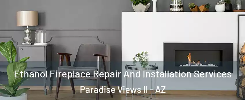 Ethanol Fireplace Repair And Installation Services Paradise Views II - AZ