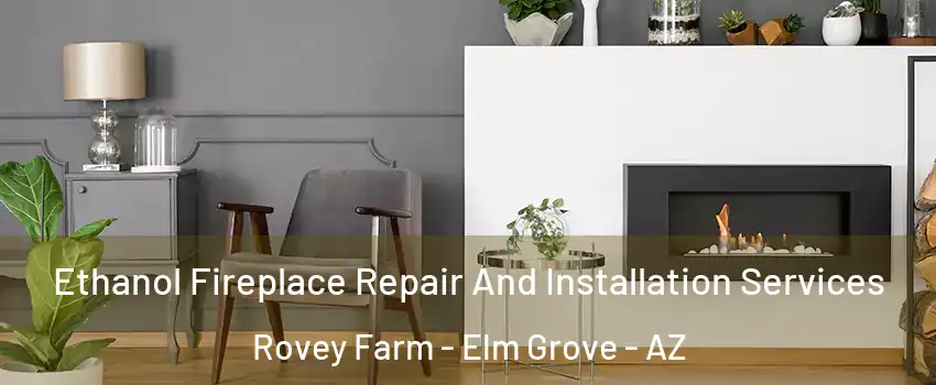Ethanol Fireplace Repair And Installation Services Rovey Farm - Elm Grove - AZ