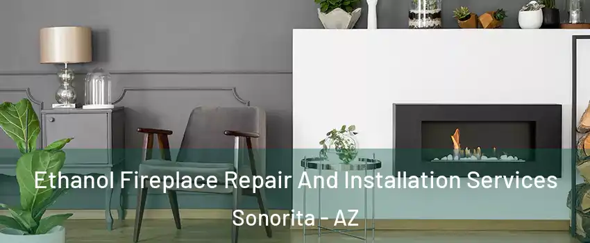 Ethanol Fireplace Repair And Installation Services Sonorita - AZ