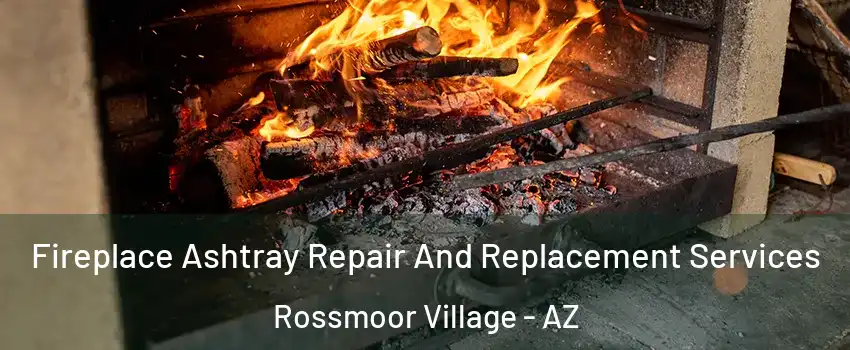 Fireplace Ashtray Repair And Replacement Services Rossmoor Village - AZ