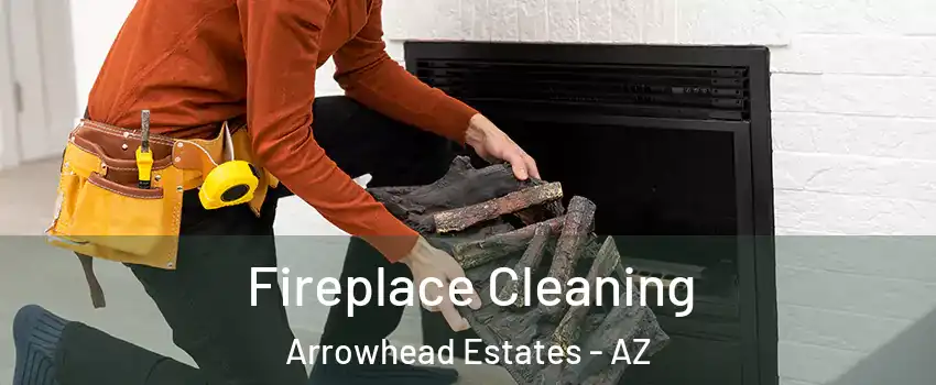 Fireplace Cleaning Arrowhead Estates - AZ