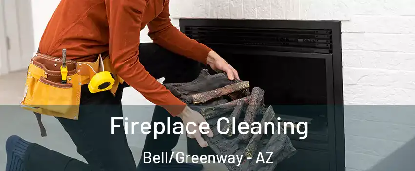 Fireplace Cleaning Bell/Greenway - AZ