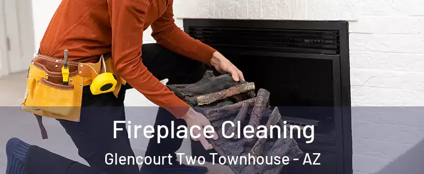 Fireplace Cleaning Glencourt Two Townhouse - AZ