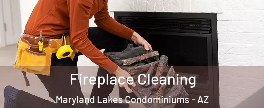 Fireplace Cleaning Maryland Lakes Condominiums - AZ
