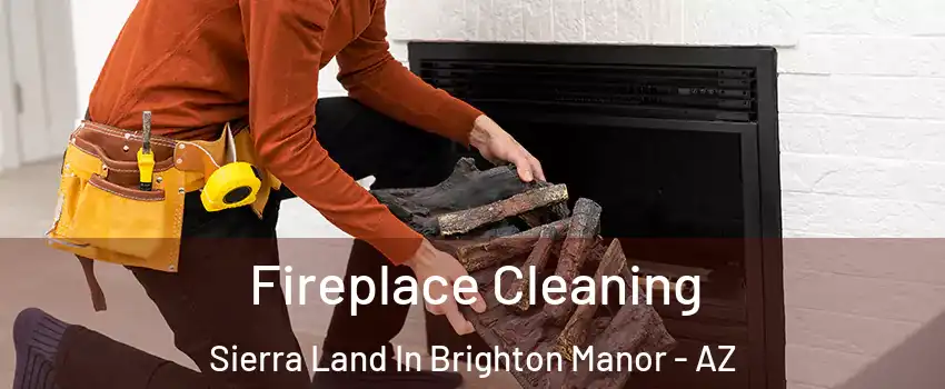 Fireplace Cleaning Sierra Land In Brighton Manor - AZ